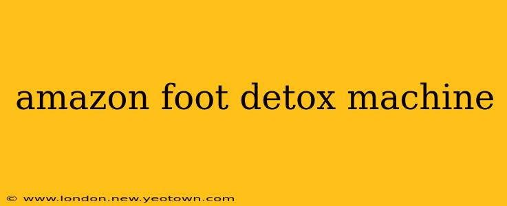 amazon foot detox machine