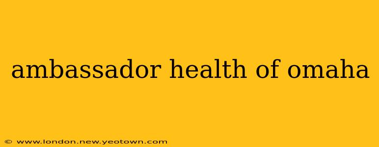 ambassador health of omaha