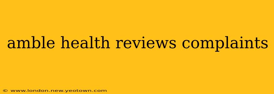 amble health reviews complaints