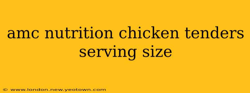 amc nutrition chicken tenders serving size
