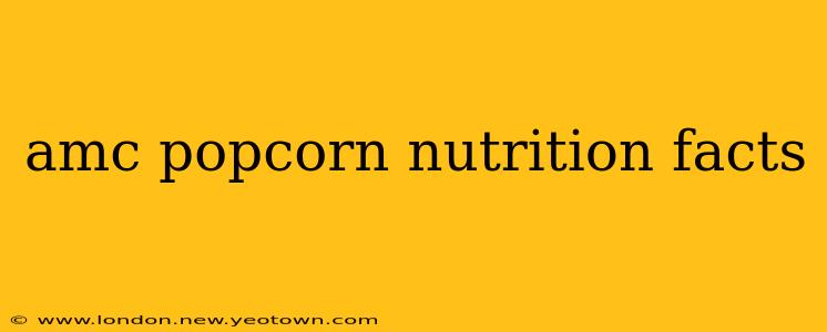 amc popcorn nutrition facts