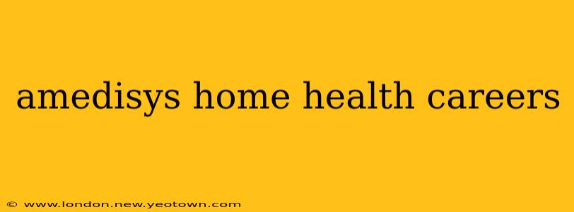 amedisys home health careers