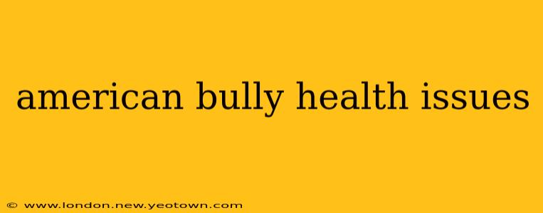 american bully health issues