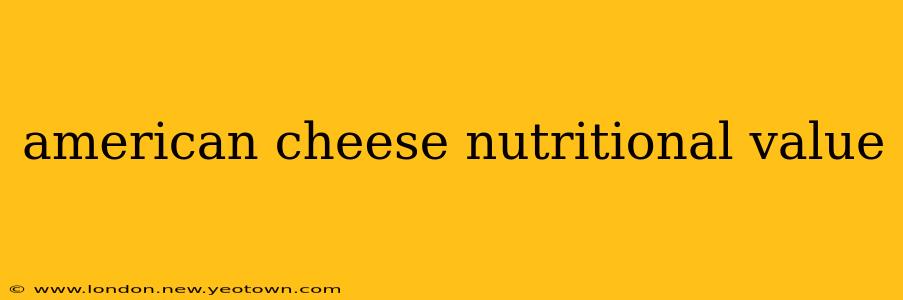 american cheese nutritional value