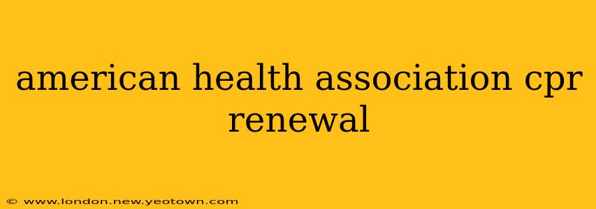 american health association cpr renewal