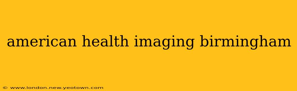 american health imaging birmingham