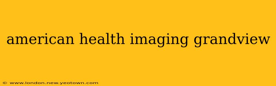 american health imaging grandview