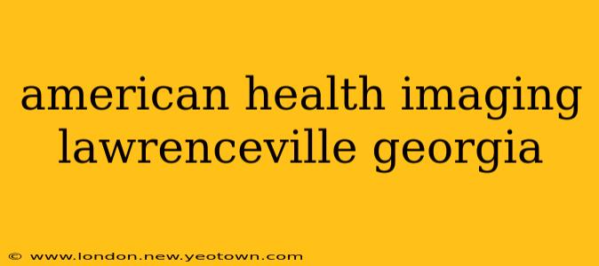 american health imaging lawrenceville georgia