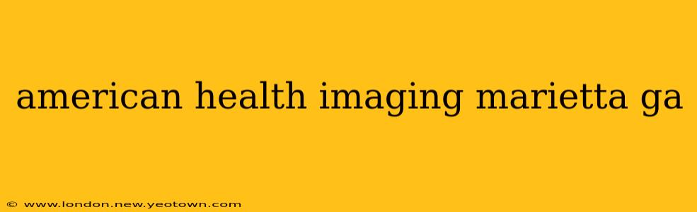 american health imaging marietta ga