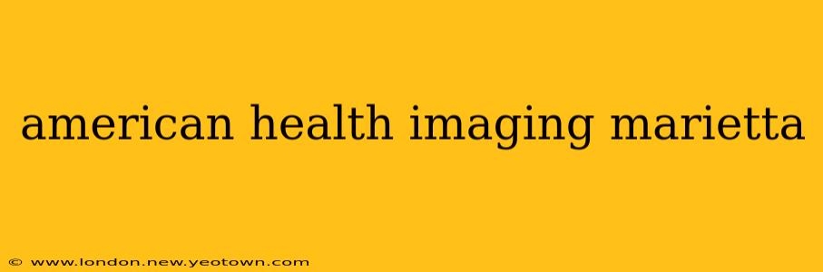 american health imaging marietta