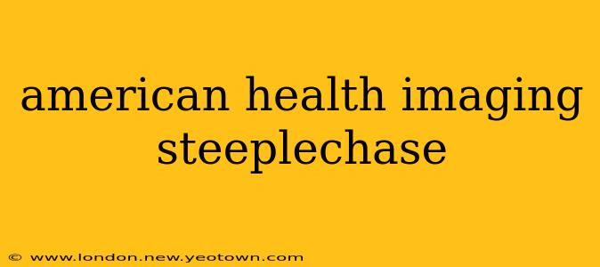 american health imaging steeplechase