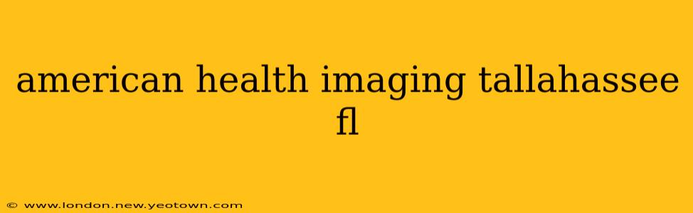 american health imaging tallahassee fl
