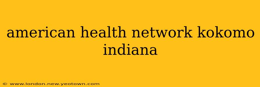 american health network kokomo indiana