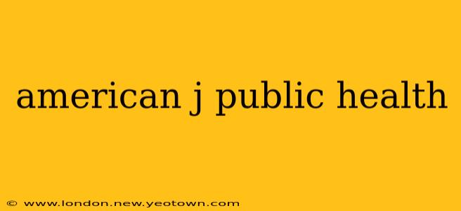 american j public health