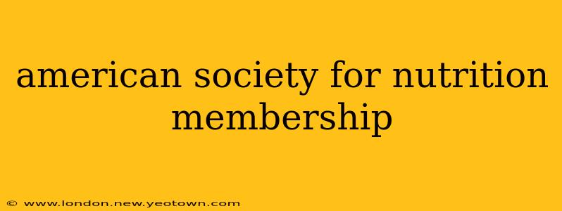 american society for nutrition membership