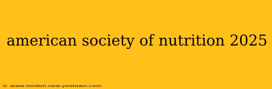 american society of nutrition 2025
