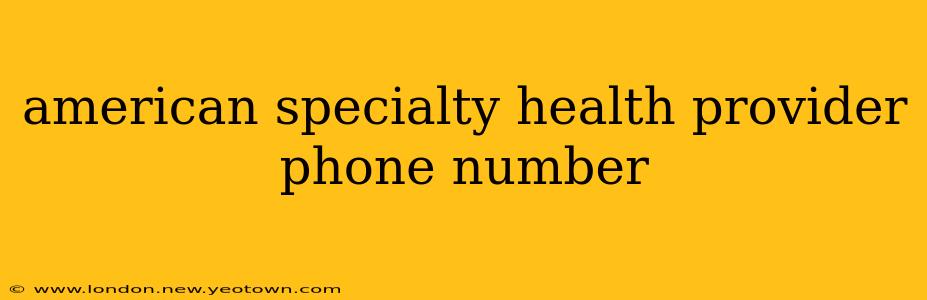 american specialty health provider phone number