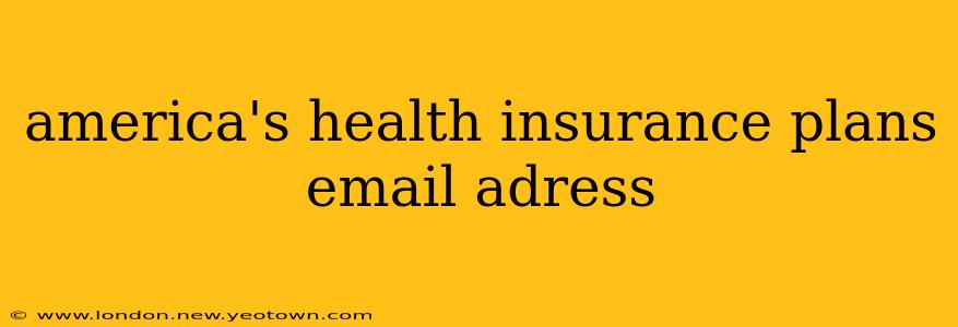 america's health insurance plans email adress