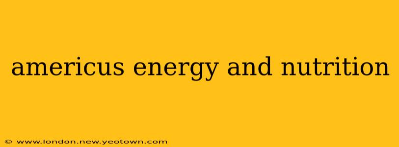 americus energy and nutrition