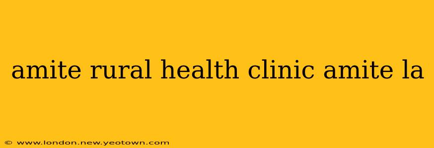 amite rural health clinic amite la