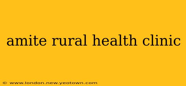 amite rural health clinic