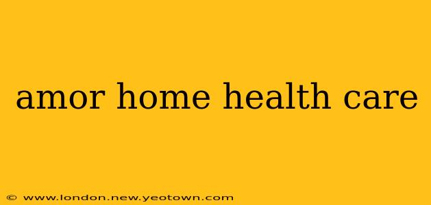 amor home health care