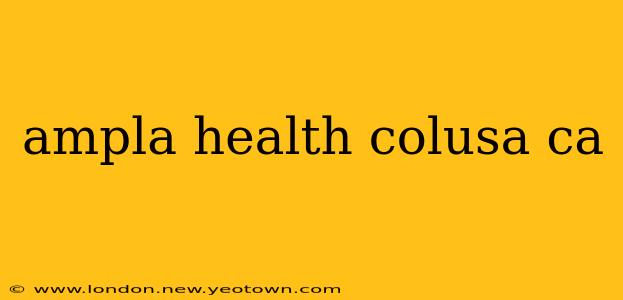 ampla health colusa ca