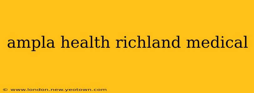ampla health richland medical