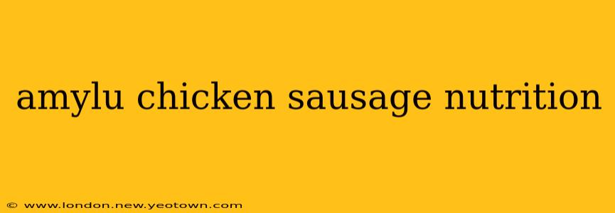 amylu chicken sausage nutrition