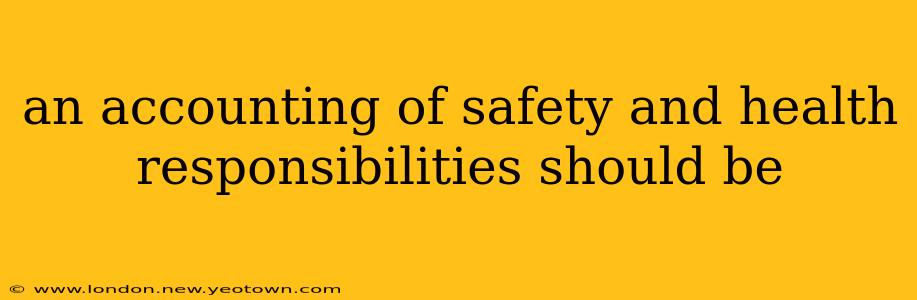 an accounting of safety and health responsibilities should be