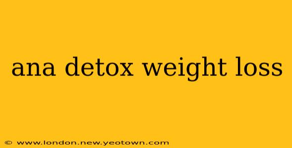 ana detox weight loss