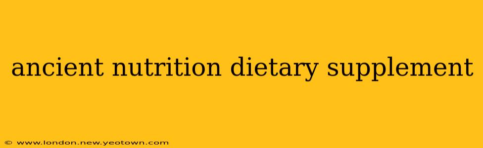 ancient nutrition dietary supplement