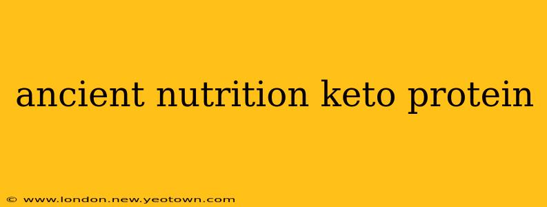 ancient nutrition keto protein