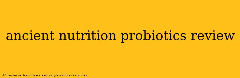 ancient nutrition probiotics review