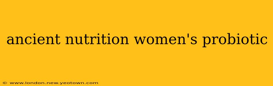 ancient nutrition women's probiotic