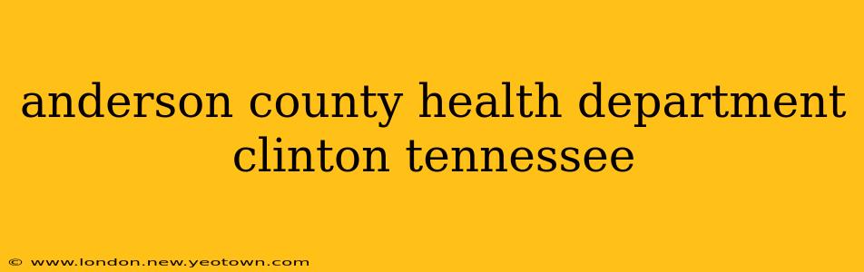 anderson county health department clinton tennessee