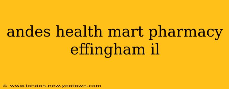 andes health mart pharmacy effingham il
