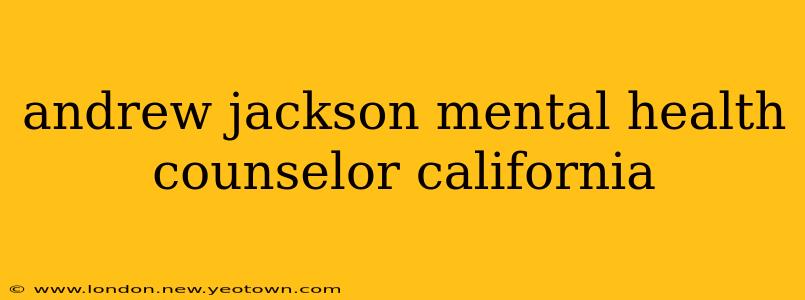 andrew jackson mental health counselor california