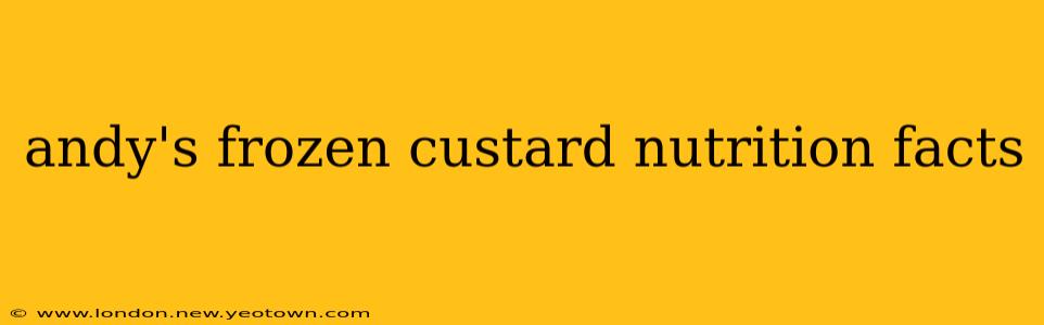 andy's frozen custard nutrition facts