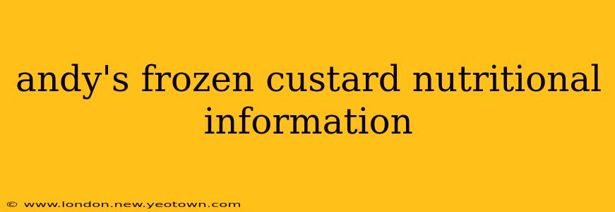andy's frozen custard nutritional information