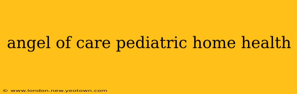 angel of care pediatric home health