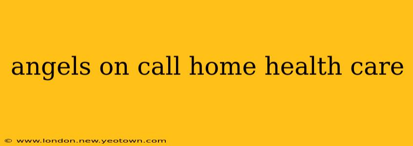 angels on call home health care