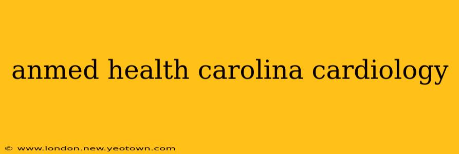 anmed health carolina cardiology