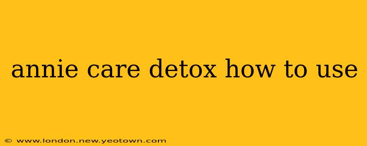 annie care detox how to use