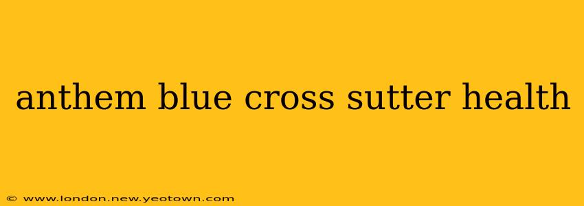 anthem blue cross sutter health