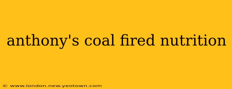 anthony's coal fired nutrition