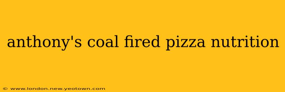 anthony's coal fired pizza nutrition