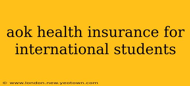 aok health insurance for international students