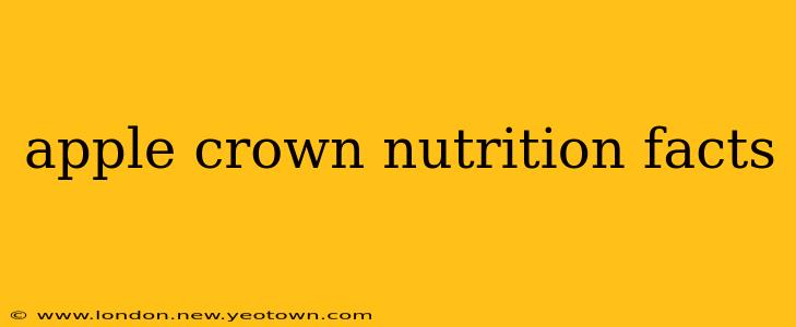 apple crown nutrition facts