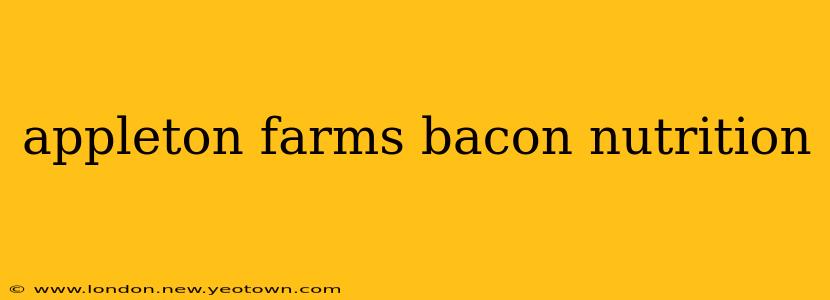 appleton farms bacon nutrition